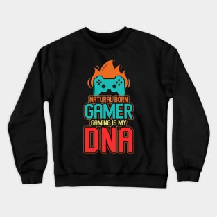 Natural Born Gamer Gaming Is My DNA Crewneck Sweatshirt